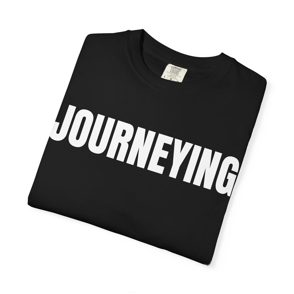 Journeying T-Shirt – Motivational Graphic Tee for Men & Women, Unisex Shirt, Graphic Tee, Statement Shirt