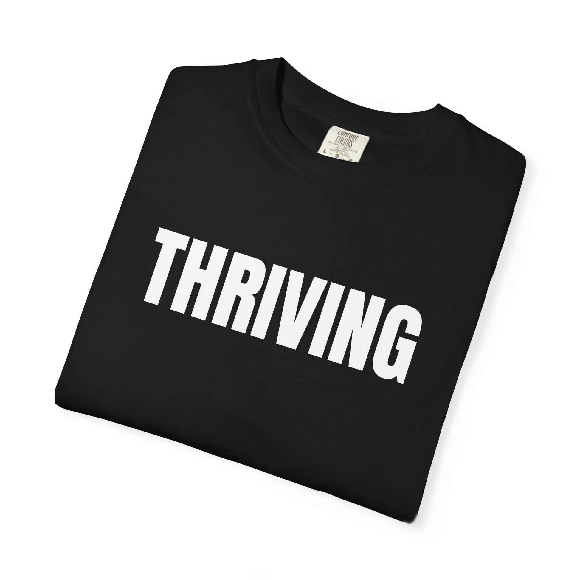 Thriving T-Shirt – Motivational Graphic Tee for Men & Women, Unisex Shirt, Graphic Tee, Statement Shirt
