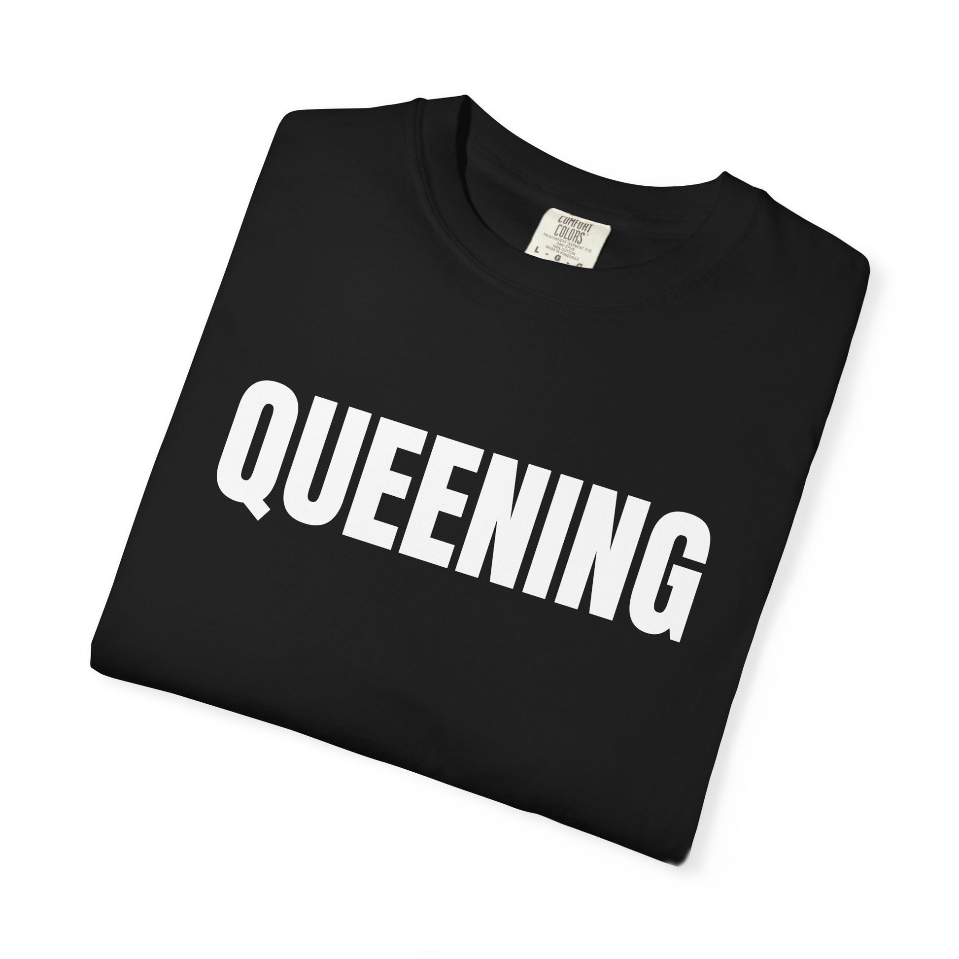 Queening T-Shirt – Motivational Graphic Tee for Men & Women, Unisex Shirt, Graphic Tee, Statement Shirt