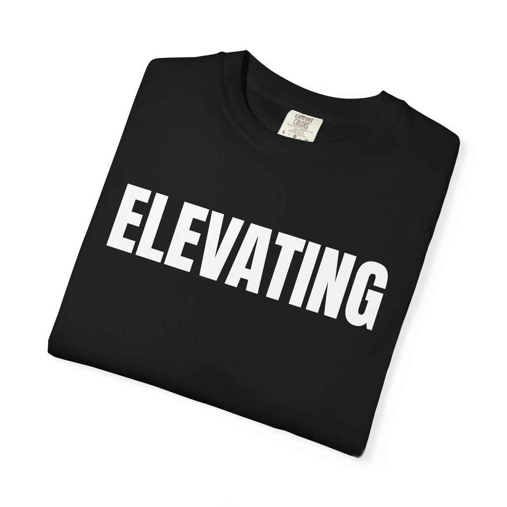 Elevating T-Shirt – Motivational Graphic Tee for Men & Women, Unisex Shirt, Graphic Tee, Statement Shirt
