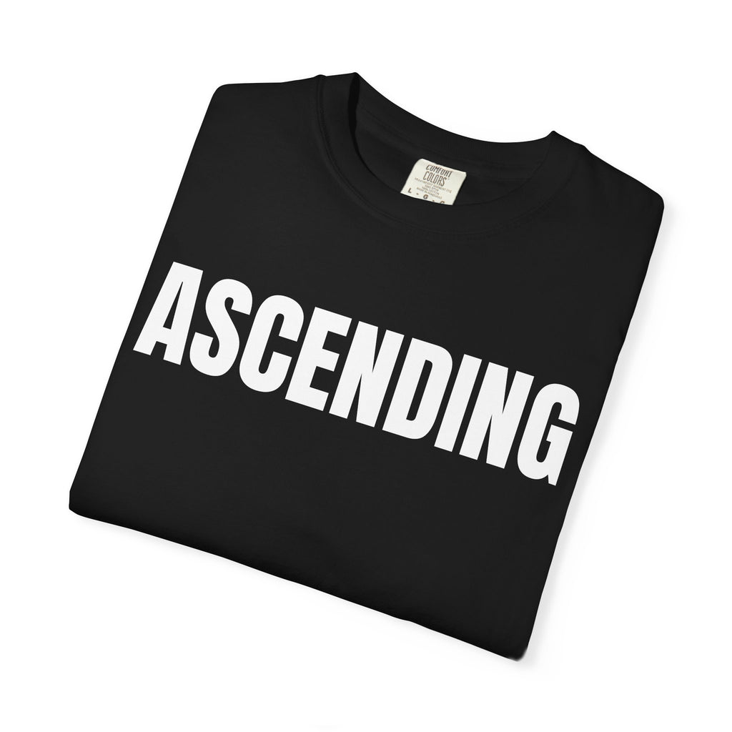 Ascending T-Shirt – Motivational Graphic Tee for Men & Women, Unisex Garment-Dyed T-shirt, Statement Tee, Graphic Shirt