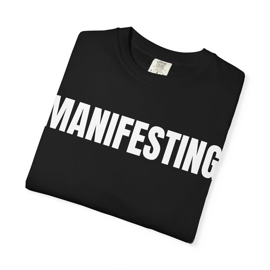 Manifesting T-Shirt – Motivational Graphic Tee for Men & Women, Unisex Shirt, Graphic Tee, Statement Shirt