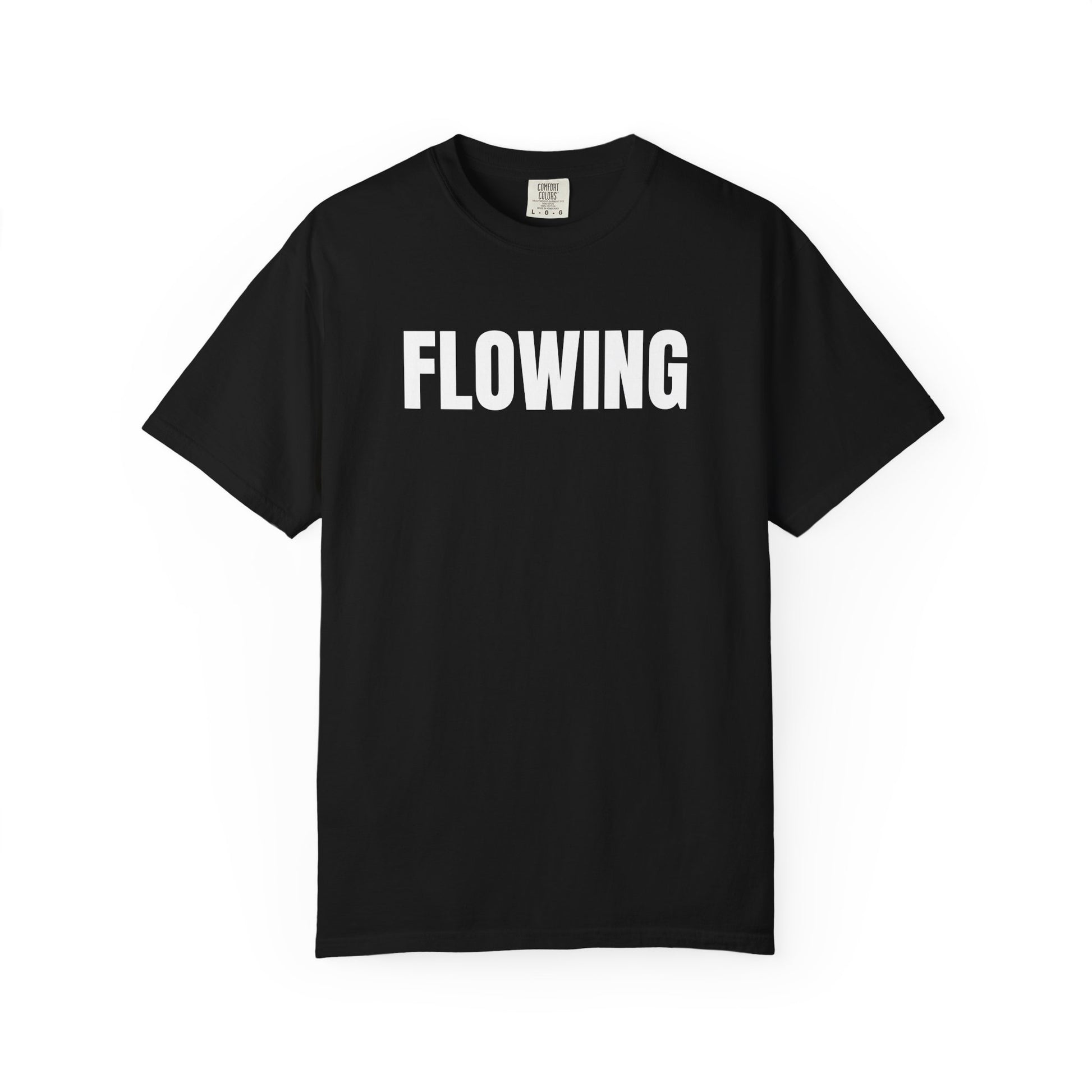 Flowing T-Shirt – Motivational Graphic Tee for Men & Women, Unisex Shirt, Graphic Tee, Statement Shirt
