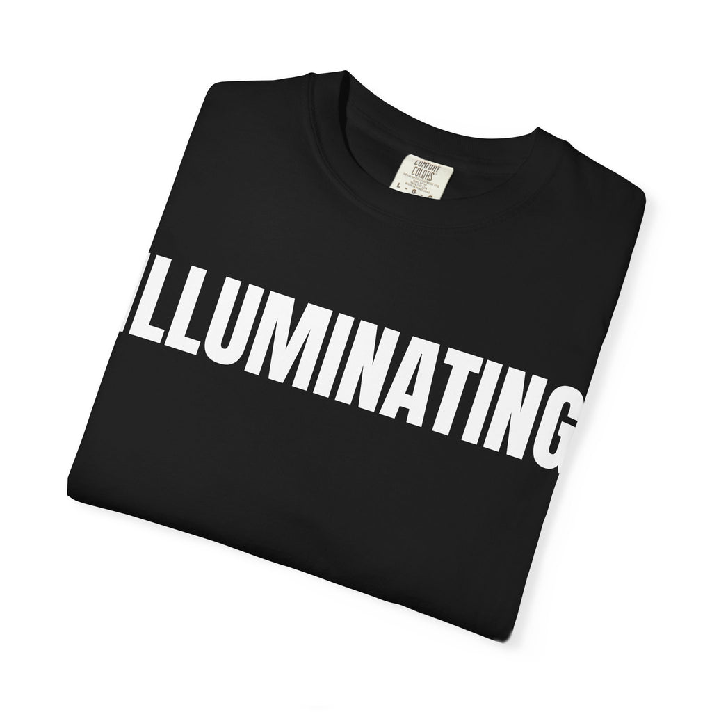 Illuminating T-Shirt – Motivational Graphic Tee for Men & Women, Unisex Shirt, Graphic Tee, Statement Shirt