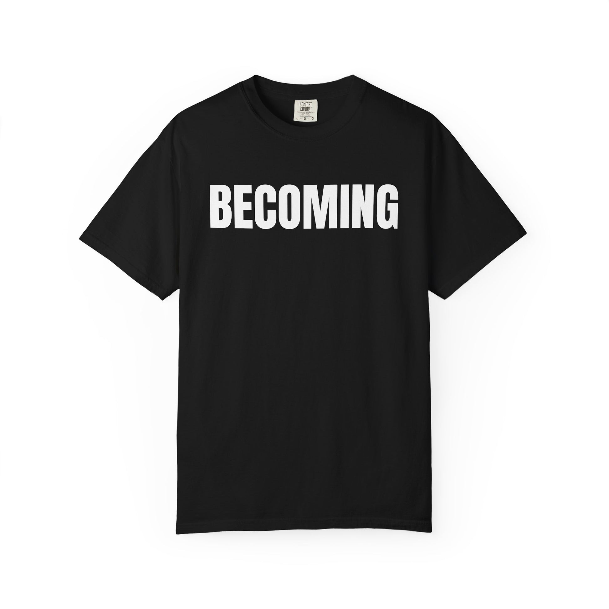 Becoming T-Shirt – Motivational Graphic Tee for Men & Women, Unisex Shirt, Graphic Tee, Statement Shirt