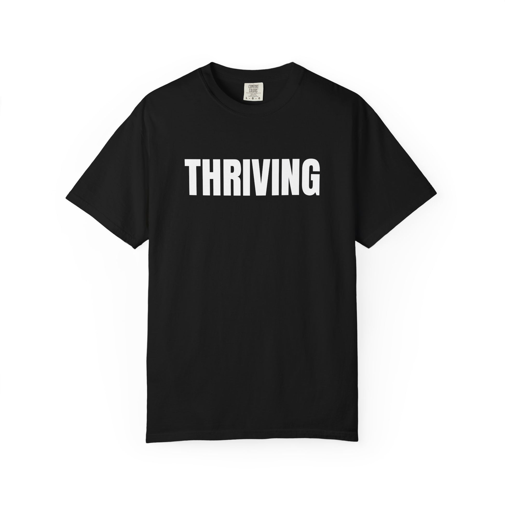 Thriving T-Shirt – Motivational Graphic Tee for Men & Women, Unisex Shirt, Graphic Tee, Statement Shirt