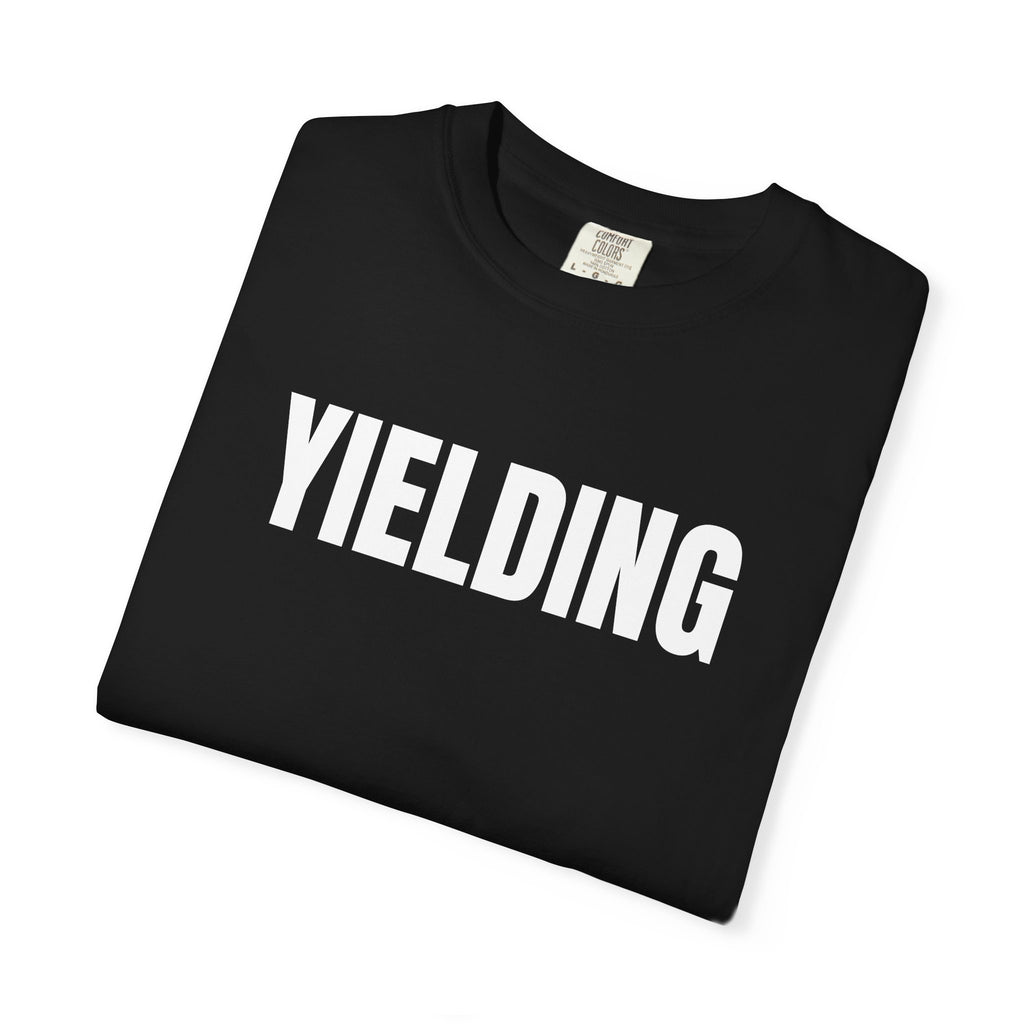 Yielding T-Shirt – Motivational Graphic Tee for Men & Women, Unisex Shirt, Graphic Tee, Statement Shirt