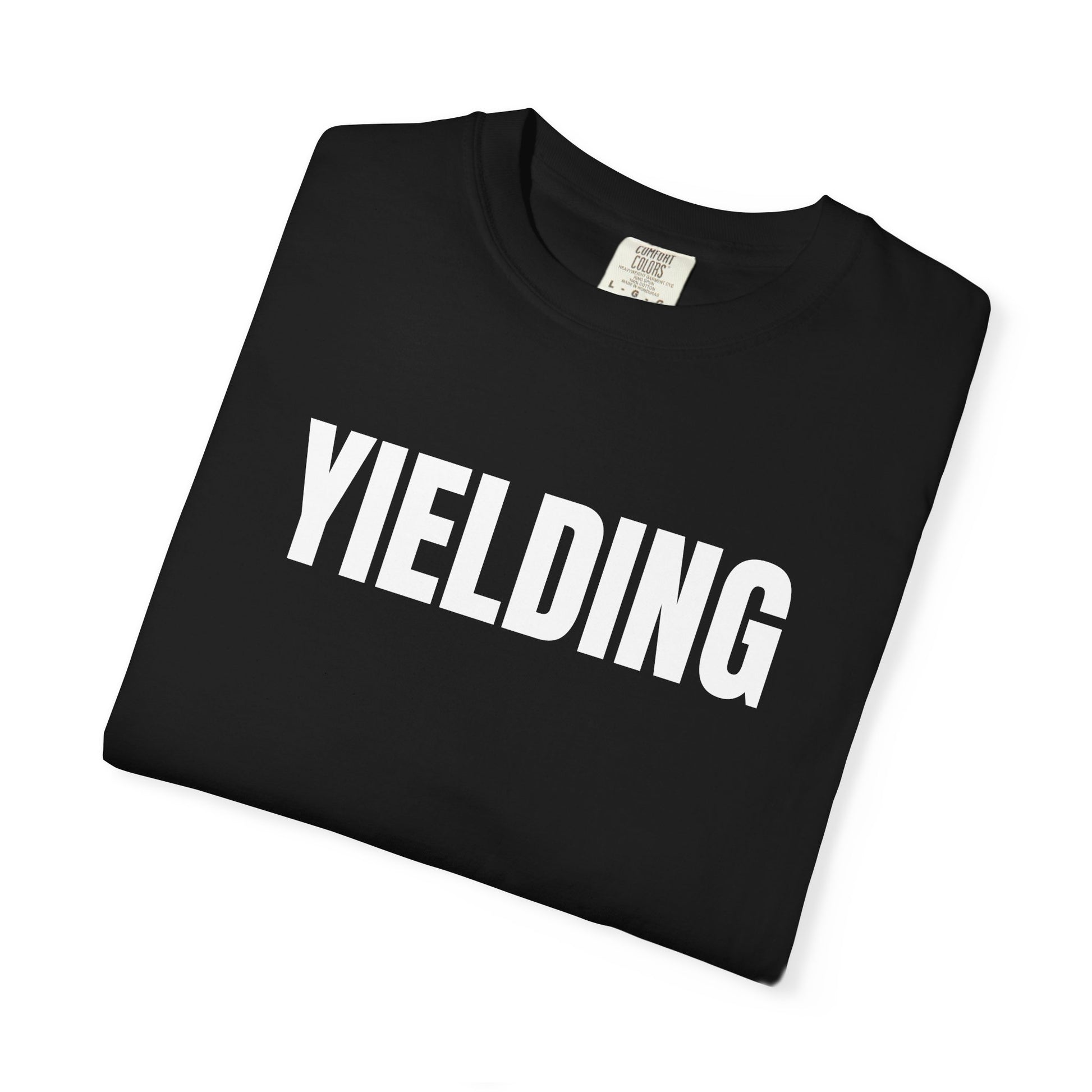 Yielding T-Shirt – Motivational Graphic Tee for Men & Women, Unisex Shirt, Graphic Tee, Statement Shirt