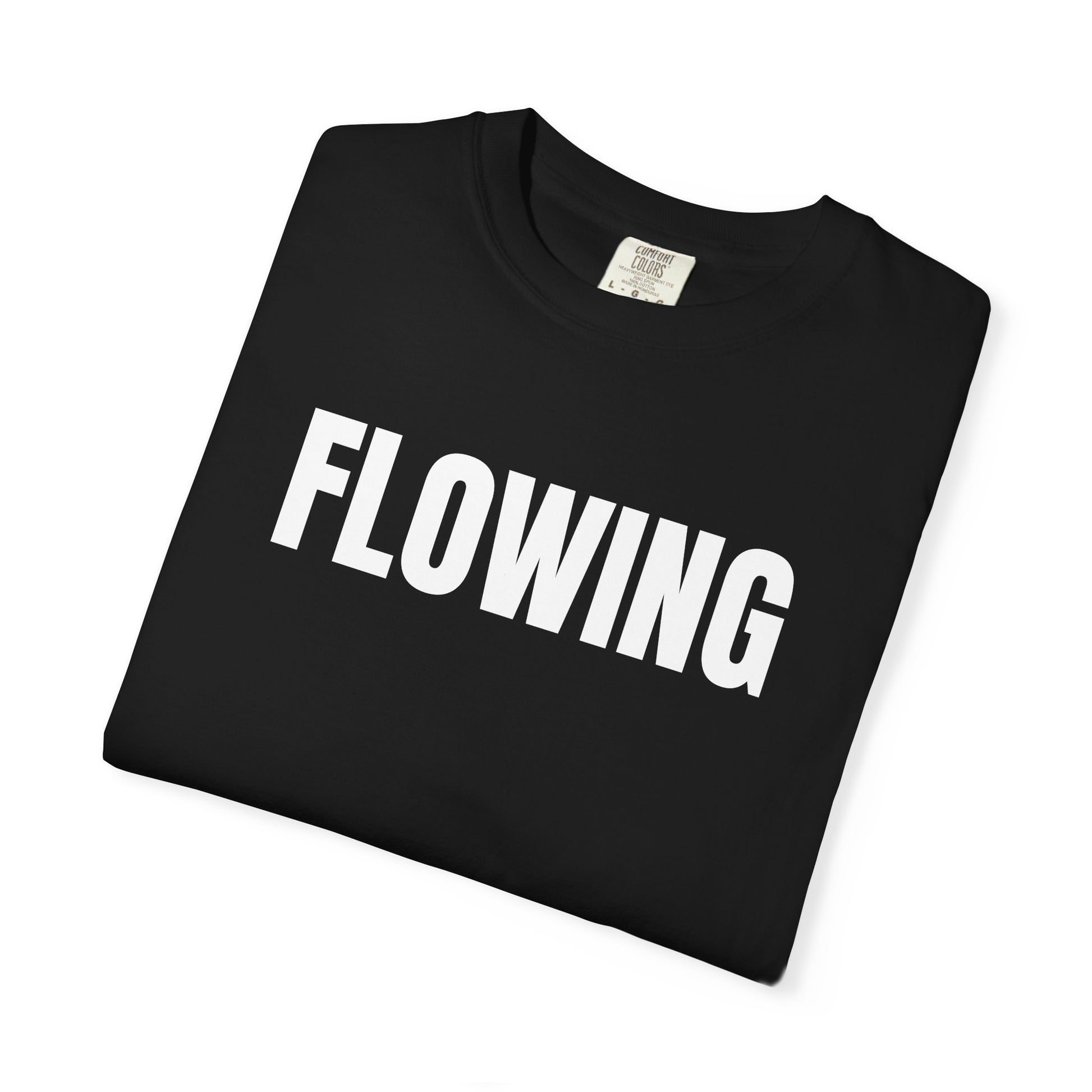 Flowing T-Shirt – Motivational Graphic Tee for Men & Women, Unisex Shirt, Graphic Tee, Statement Shirt